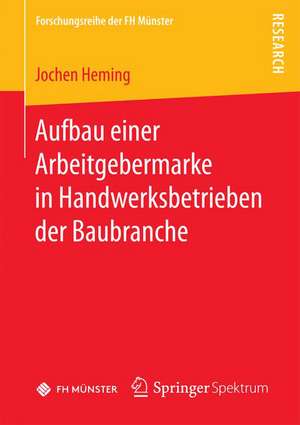 Aufbau einer Arbeitgebermarke in Handwerksbetrieben der Baubranche de Jochen Heming