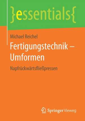 Fertigungstechnik – Umformen: Napfrückwärtsfließpressen de Michael Reichel