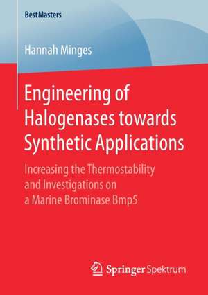 Engineering of Halogenases towards Synthetic Applications: Increasing the Thermostability and Investigations on a Marine Brominase Bmp5 de Hannah Minges