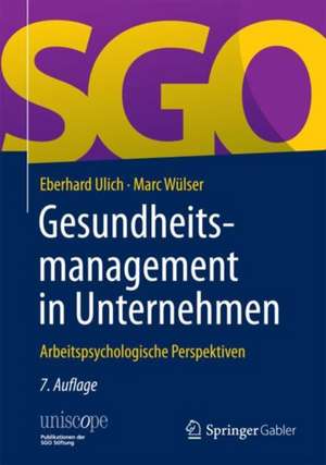 Gesundheitsmanagement in Unternehmen: Arbeitspsychologische Perspektiven de Eberhard Ulich