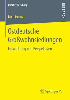 Ostdeutsche Großwohnsiedlungen: Entwicklung und Perspektiven de Nico Grunze