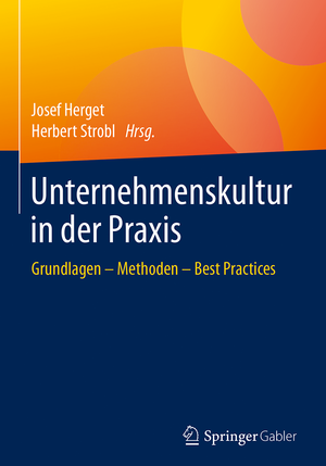 Unternehmenskultur in der Praxis: Grundlagen – Methoden – Best Practices de Josef Herget