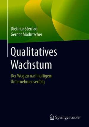 Qualitatives Wachstum: Der Weg zu nachhaltigem Unternehmenserfolg de Dietmar Sternad