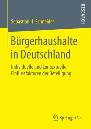 Bürgerhaushalte in Deutschland: Individuelle und kontextuelle Einflussfaktoren der Beteiligung de Sebastian H. Schneider