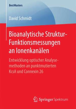 Bioanalytische Struktur-Funktionsmessungen an Ionenkanälen: Entwicklung optischer Analysemethoden an punktmutierten KcsA und Connexin 26 de David Schmidt