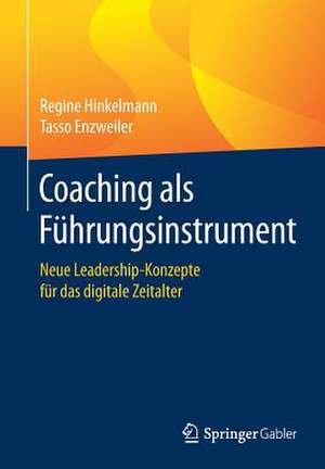 Coaching als Führungsinstrument: Neue Leadership-Konzepte für das digitale Zeitalter de Regine Hinkelmann