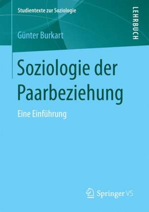 Soziologie der Paarbeziehung: Eine Einführung de Günter Burkart