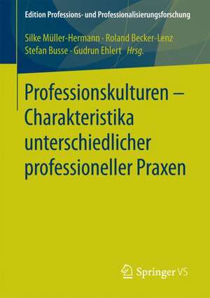 Professionskulturen – Charakteristika unterschiedlicher professioneller Praxen de Silke Müller-Hermann