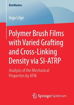 Polymer Brush Films with Varied Grafting and Cross-Linking Density via SI-ATRP: Analysis of the Mechanical Properties by AFM de Inga Lilge