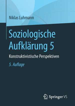 Soziologische Aufklärung 5: Konstruktivistische Perspektiven de Niklas Luhmann