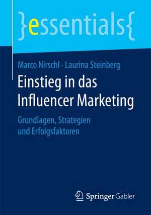 Einstieg in das Influencer Marketing: Grundlagen, Strategien und Erfolgsfaktoren de Marco Nirschl