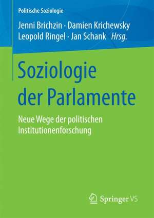 Soziologie der Parlamente: Neue Wege der politischen Institutionenforschung de Jenni Brichzin