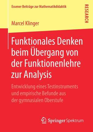 Funktionales Denken beim Übergang von der Funktionenlehre zur Analysis: Entwicklung eines Testinstruments und empirische Befunde aus der gymnasialen Oberstufe de Marcel Klinger