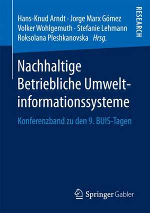 Nachhaltige Betriebliche Umweltinformationssysteme: Konferenzband zu den 9. BUIS-Tagen de Hans-Knud Arndt