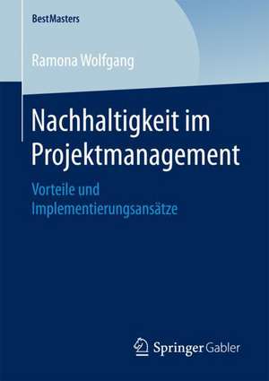 Nachhaltigkeit im Projektmanagement: Vorteile und Implementierungsansätze de Ramona Wolfgang