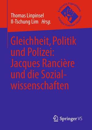 Gleichheit, Politik und Polizei: Jacques Rancière und die Sozialwissenschaften de Thomas Linpinsel