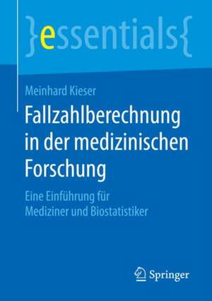 Fallzahlberechnung in der medizinischen Forschung: Eine Einführung für Mediziner und Biostatistiker de Meinhard Kieser