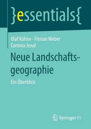 Neue Landschaftsgeographie: Ein Überblick de Olaf Kühne