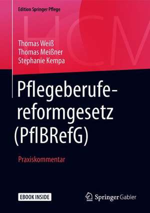 Pflegeberufereformgesetz (PflBRefG): Praxiskommentar de Thomas Weiß