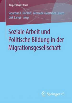 Soziale Arbeit und Politische Bildung in der Migrationsgesellschaft de Sigurður A. Rohloff