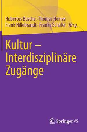 Kultur - Interdisziplinäre Zugänge de Hubertus Busche