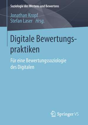 Digitale Bewertungspraktiken: Für eine Bewertungssoziologie des Digitalen de Jonathan Kropf