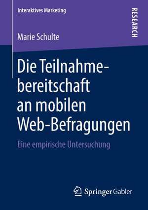 Die Teilnahmebereitschaft an mobilen Web-Befragungen: Eine empirische Untersuchung de Marie Schulte