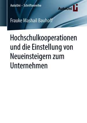 Hochschulkooperationen und die Einstellung von Neueinsteigern zum Unternehmen de Frauke Mashail Bauhoff