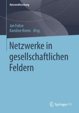 Netzwerke in gesellschaftlichen Feldern de Jan Fuhse