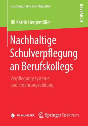 Nachhaltige Schulverpflegung an Berufskollegs: Verpflegungssysteme und Ernährungsbildung de Jill Katrin Hergemöller