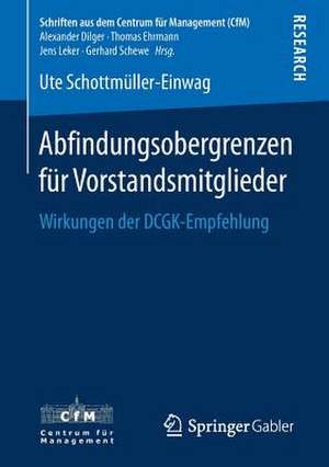 Abfindungsobergrenzen für Vorstandsmitglieder: Wirkungen der DCGK-Empfehlung de Ute Schottmüller-Einwag