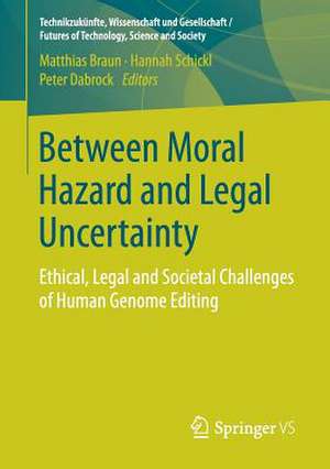 Between Moral Hazard and Legal Uncertainty: Ethical, Legal and Societal Challenges of Human Genome Editing de Matthias Braun