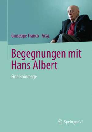 Begegnungen mit Hans Albert: Eine Hommage de Giuseppe Franco