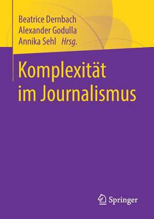 Komplexität im Journalismus de Beatrice Dernbach