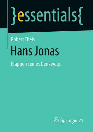 Hans Jonas: Etappen seines Denkwegs de Robert Theis