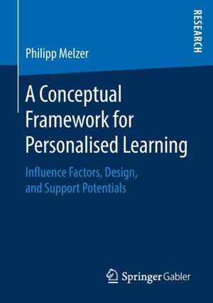 A Conceptual Framework for Personalised Learning: Influence Factors, Design, and Support Potentials de Philipp Melzer