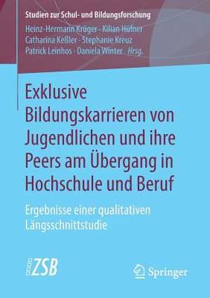 Exklusive Bildungskarrieren von Jugendlichen und ihre Peers am Übergang in Hochschule und Beruf: Ergebnisse einer qualitativen Längsschnittstudie de Heinz-Hermann Krüger