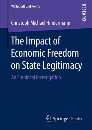 The Impact of Economic Freedom on State Legitimacy: An Empirical Investigation de Christoph Michael Hindermann