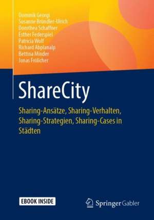 ShareCity: Sharing-Ansätze, Sharing-Verhalten, Sharing-Strategien, Sharing-Cases in Städten de Dominik Georgi