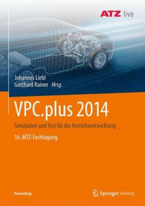 VPC.plus 2014: Simulation und Test für die Antriebsentwicklung 16. MTZ-Fachtagung de Johannes Liebl