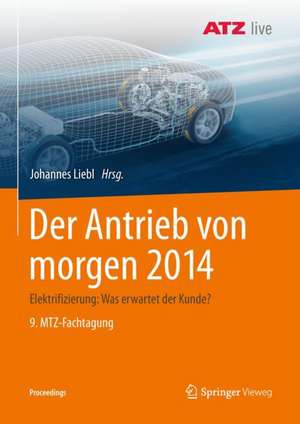 Der Antrieb von morgen 2014: Elektrifizierung: Was erwartet der Kunde? 9. MTZ-Fachtagung de Johannes Liebl