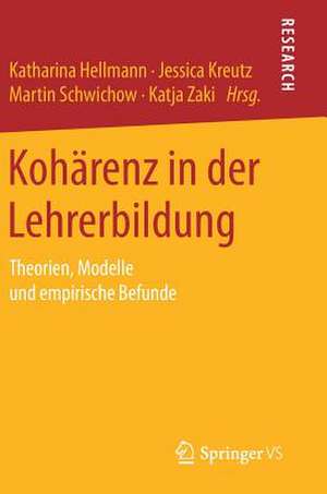 Kohärenz in der Lehrerbildung: Theorien, Modelle und empirische Befunde de Katharina Hellmann