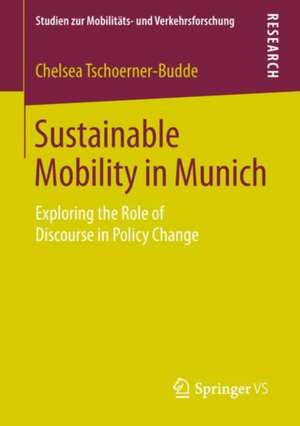 Sustainable Mobility in Munich: Exploring the Role of Discourse in Policy Change de Chelsea Tschoerner-Budde