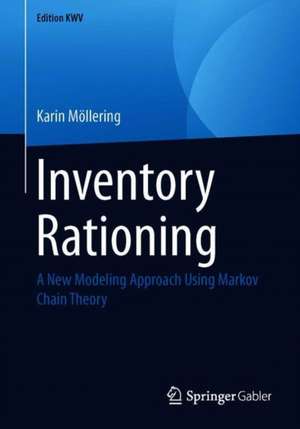 Inventory Rationing: A New Modeling Approach Using Markov Chain Theory de Karin Möllering