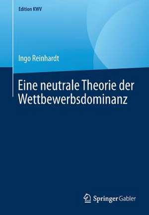 Eine neutrale Theorie der Wettbewerbsdominanz de Ingo Reinhardt