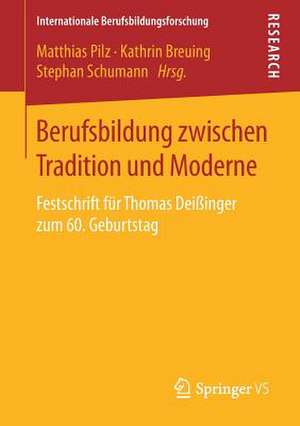 Berufsbildung zwischen Tradition und Moderne: Festschrift für Thomas Deißinger zum 60. Geburtstag de Matthias Pilz