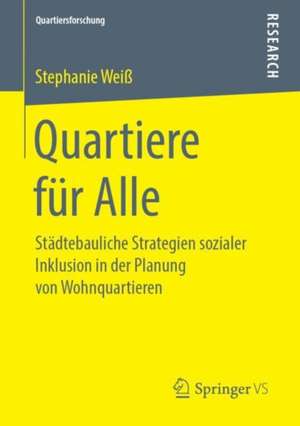 Quartiere für Alle: Städtebauliche Strategien sozialer Inklusion in der Planung von Wohnquartieren de Stephanie Weiß