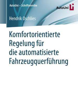 Komfortorientierte Regelung für die automatisierte Fahrzeugquerführung de Hendrik Oschlies