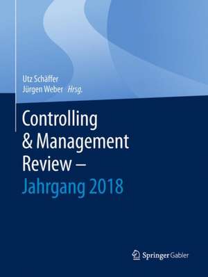 Controlling & Management Review – Jahrgang 2018 de Utz Schäffer