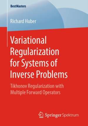 Variational Regularization for Systems of Inverse Problems: Tikhonov Regularization with Multiple Forward Operators de Richard Huber